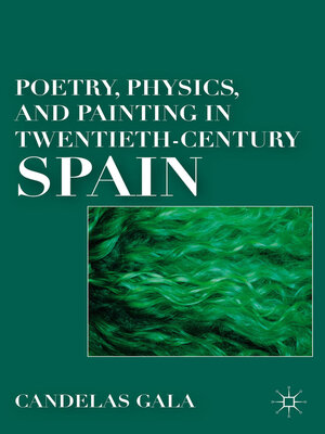 cover image of Poetry, Physics, and Painting in Twentieth-Century Spain